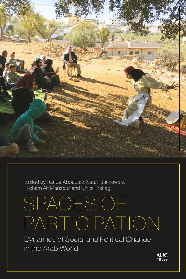 Spaces of Participation: Dynamics of Social and Political Change in the Arab Wor by Randa Aboubakr - used book at Perkology Books