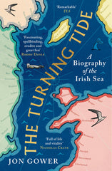 The Turning Tide: A Biography of the Irish Sea by Jon Gower - used book at Perkology Books