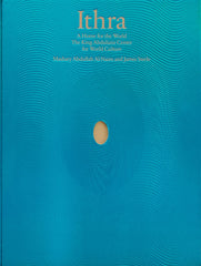 Ithra: A Home for the World (The King Abdulaziz Center for World Culture) by Mashary Al-Naim - used book at Perkology Books
