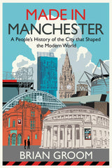 Made in Manchester: A Financial Times Book of the Year by Brian Groom - used book at Perkology Books