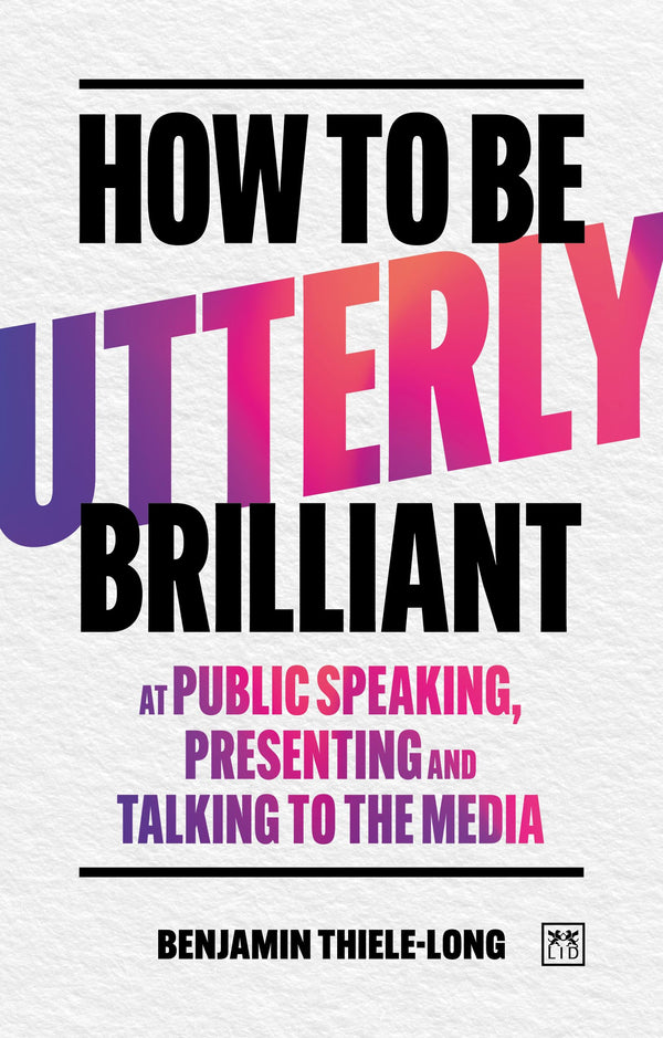 How To Be Utterly Brilliant at Public Speaking,
