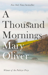 A Thousand Mornings: Mary Oliver by Mary Oliver - used book at Perkology Books