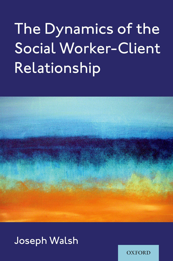 The Dynamics of the Social Worker-Client Relationship [Paperback] Walsh, Joseph by Joseph Walsh - used book at Perkology Books