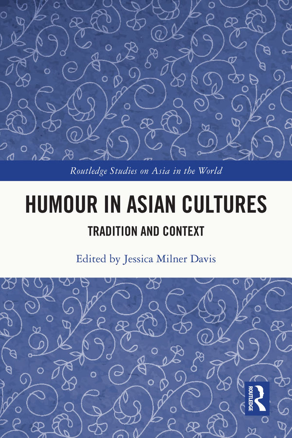 Humour in Asian Cultures: Tradition and Context (Routledge Studies on Asia in th by Jessica Milner Davis - used book at Perkology Books