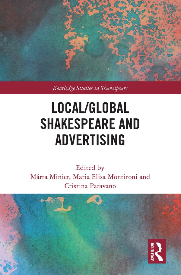 Local/Global Shakespeare and Advertising (Routledge Studies in Shakespeare) by Márta Minier - used book at Perkology Books