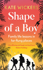 Shape of a Boy: Family life lessons in far-flung places (a travel memoir) [Hardc by Kate Wickers - used book at Perkology Books