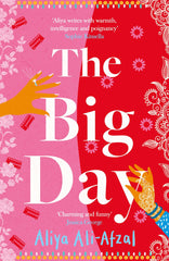 The Big Day: Brand-new for 2024, a delightful and emotional wedding novel by Aliya Ali-Afzal - used book at Perkology Books