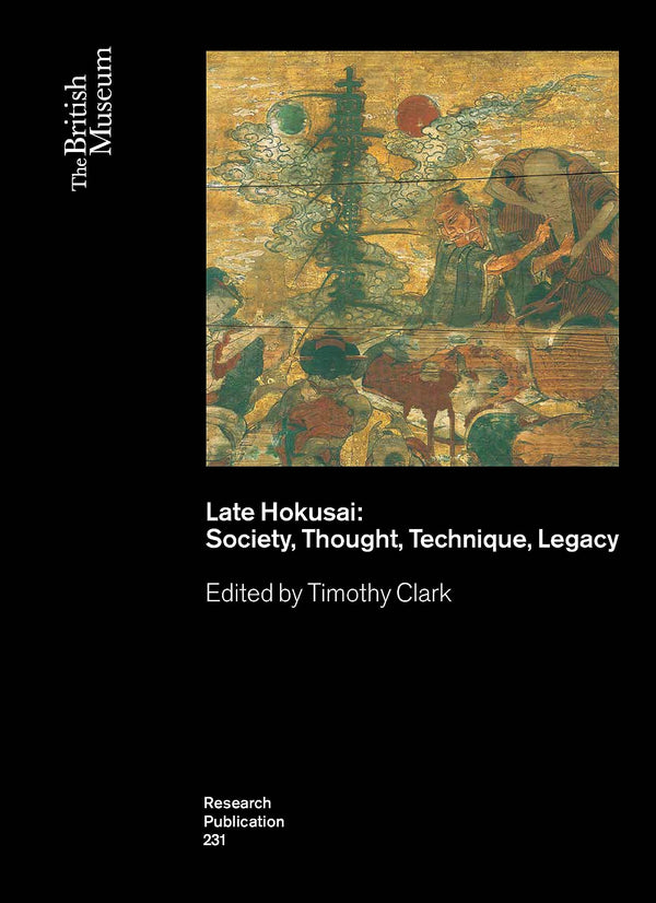 Late Hokusai: Society, Thought, Technique, Legacy: 231 by Timothy Clark - used book at Perkology Books
