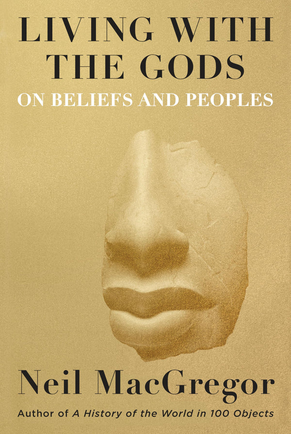 Living with the Gods: On Beliefs and Peoples by Neil MacGregor - used book at Perkology Books
