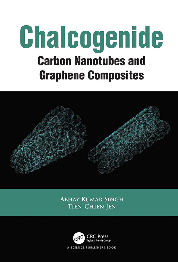 Chalcogenide: Carbon Nanotubes and Graphene Composites [Hardcover] Singh, Abhay  by Abhay Kumar Singh - used book at Perkology Books