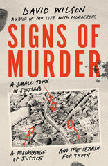 Signs of Murder: A small town in Scotland, a miscarriage of justice.. by David Wilson - used book at Perkology Books