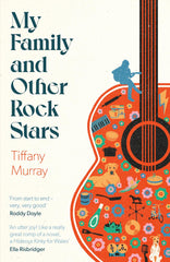 My Family and Other Rock Stars: ‘Gloriously tender and funny . . . by Tiffany Murray - used book at Perkology Books