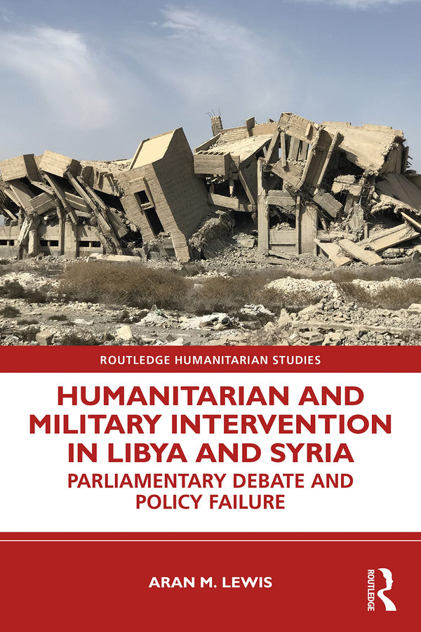 Humanitarian and Military Intervention in Libya and Syria: Parliamentary Debate by Aran M. Lewis - used book at Perkology Books