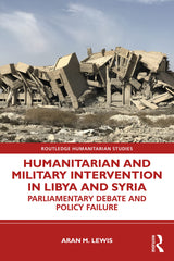 Humanitarian and Military Intervention in Libya and Syria: Parliamentary Debate by Aran M. Lewis - used book at Perkology Books