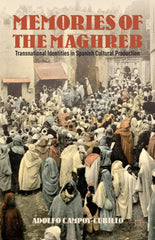 Memories of the Maghreb: Transnational Identities in Spanish Cultural Production by Adolfo Campoy-Cubillo - used book at Perkology Books