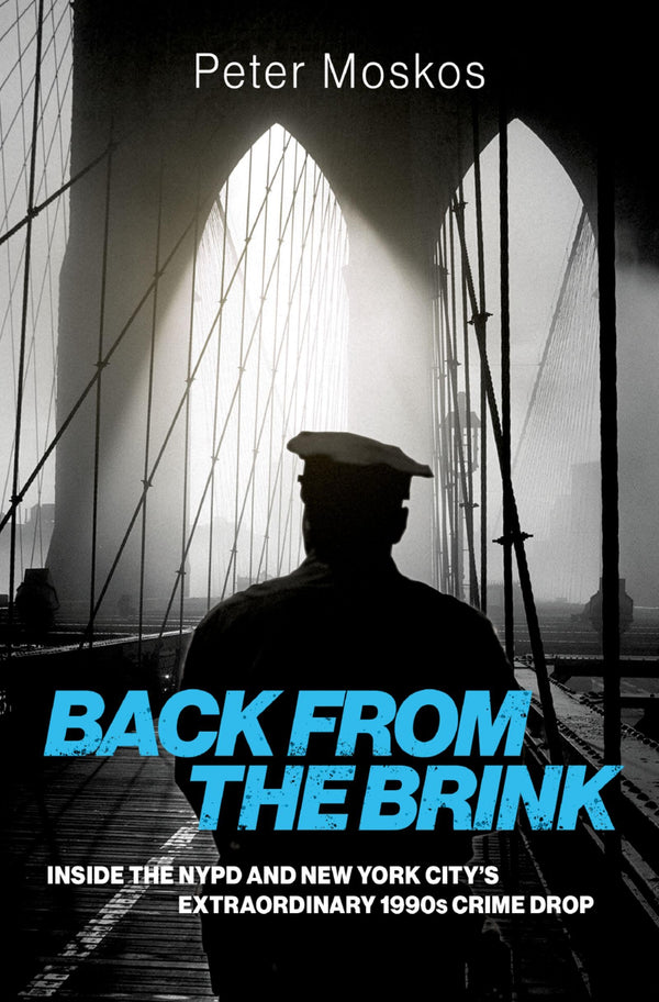 Back from the Brink: Inside the NYPD and New York City's Extraordinary 1990s