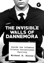 The Invisible Walls of Dannemora: Inside the Infamous Clinton Correctional Facil by Michael H. Blaine - used book at Perkology Books
