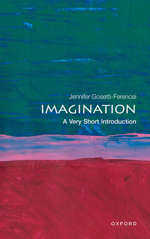 Imagination: A Very Short Introduction (Very Short Introductions) by Jennifer Gosetti-Ferencei - used book at Perkology Books