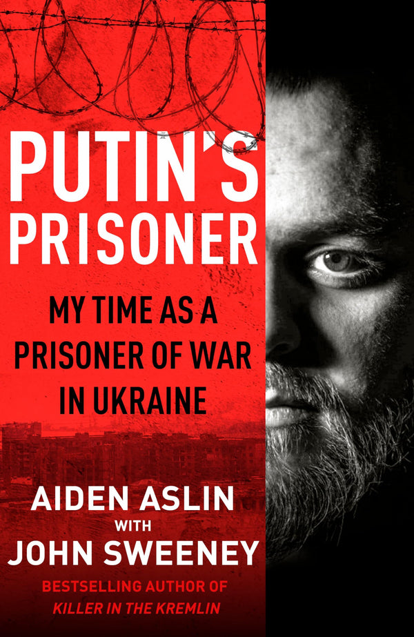 Putin's Prisoner: My Time as a Prisoner of War in Ukraine by Aiden Aslin - used book at Perkology Books