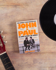 John and Paul: A Love Story in Songs – The #1 Sunday Times Bestseller