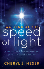 Walking at the Speed of Light: Reflections for Following Jesus in Grief and Joy  by Cheryl J. Heser - used book at Perkology Books