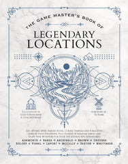 The Game Master’s Book of Legendary Locations: 150+ Mythic Sites, Fables Ruins, Cursed Temples and Forgotten Lairs, Plus Dozens of Random ... and More for Your 5th Edition Rpg Adventures