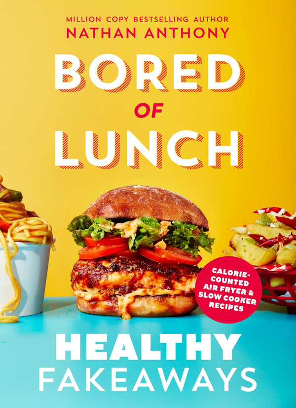 Bored of Lunch: Healthy Fakeaways: