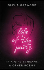 Life of the Party: If A Girl Screams, and Other Poems by Olivia Gatwood - used book at Perkology Books