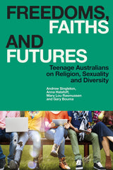 Freedoms, Faiths and Futures: Teenage Australians on Religion, Sexuality.. by Andrew Singleton - used book at Perkology Books