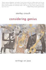 Considering Genius: Writings on Jazz by Stanley Crouch - used book at Perkology Books