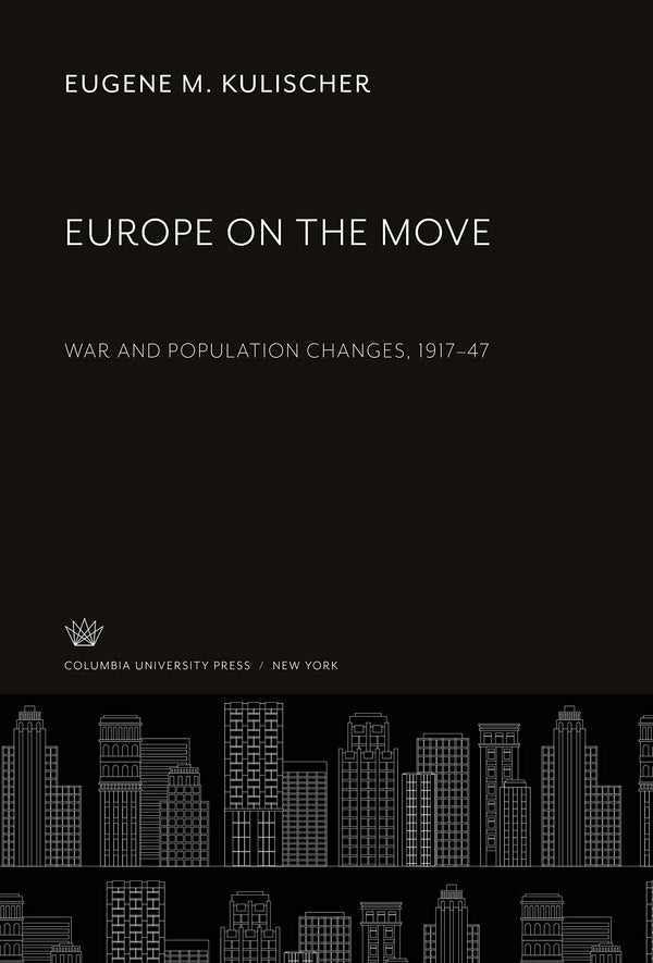 Europe on the Move: War and Population Changes, 1917-47 Kulischer, Eugene M. by Eugene M. Kulischer - used book at Perkology Books