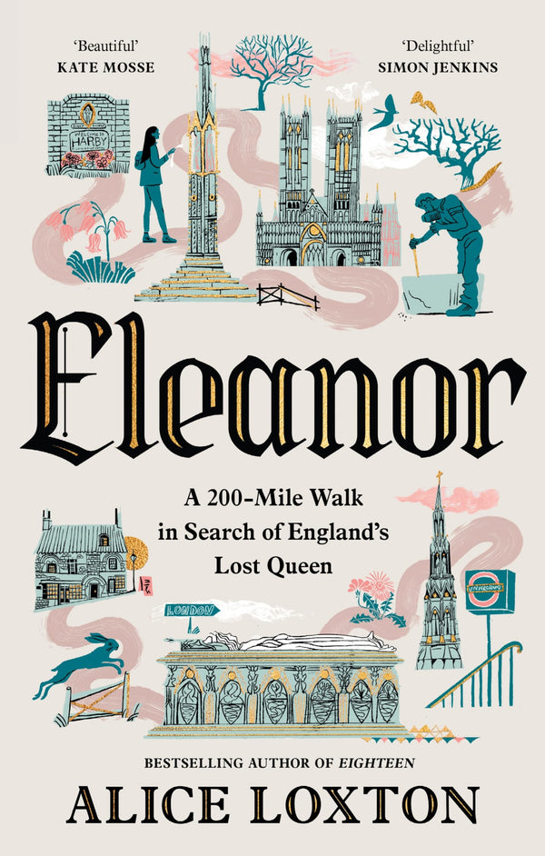 Eleanor: A 200-Mile Walk in Search of England's Lost Queen: