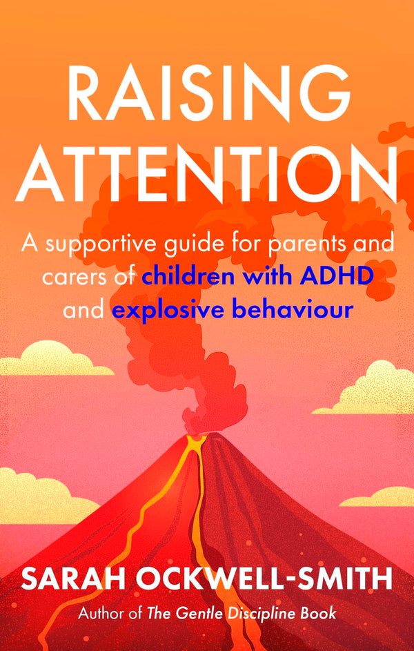 Raising Attention: A supportive guide for parents and carers of children by Sarah Ockwell-Smith - used book at Perkology Books