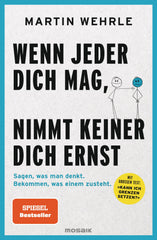 Wenn jeder dich mag, nimmt keiner dich ernst: Sagen, was man denkt. Bekommen, wa by Martin Wehrle - used book at Perkology Books