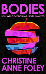 Bodies: The 'It Girl' Book of the Year by Christine Anne Foley - used book at Perkology Books