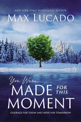 You Were Made for This Moment: Courage for Today and Hope for Tomorrow Lucado, M by Max Lucado - used book at Perkology Books