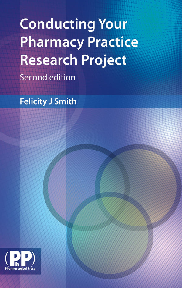 Conducting Your Pharmacy Practice Research Project: A Step-by-step Guide [Paperb by Felicity J. Smith - used book at Perkology Books