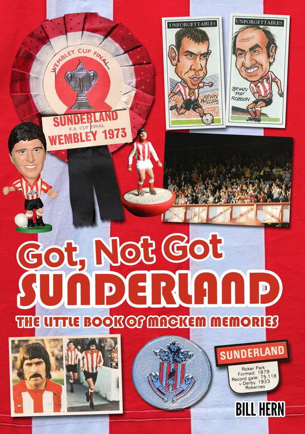 Got, Not Got: Sunderland: The Little Book of Mackem Memories
