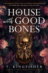 A House with Good Bones by T. Kingfisher - used book at Perkology Books