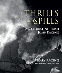 Thrills and Spills: Celebrating Irish Jump Racing by Donn McClean - used book at Perkology Books