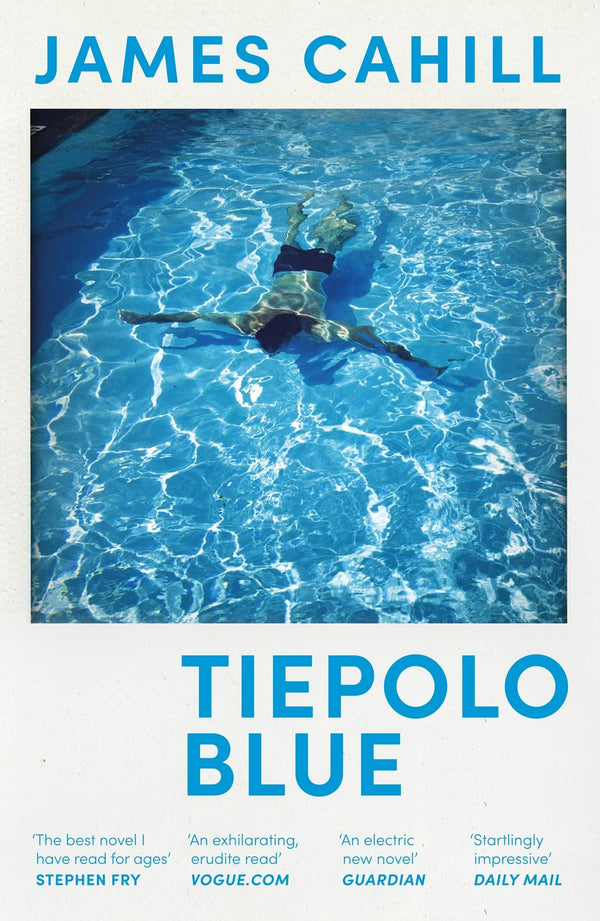 Tiepolo Blue: 'The best novel I have read for ages' Stephen Fry by James Cahill - used book at Perkology Books