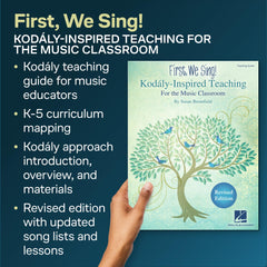 First, We Sing! Kodaly-Inspired Teaching for the Music Classroom: Teaching Guide