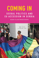 Coming in: Sexual Politics and Eu Accession in Serbia (European Politics) [Hardc by Koen Slootmaeckers - used book at Perkology Books