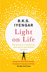 Light on Life: The Yoga Journey to Wholeness, Inner Peace and Ultimate Freedom by B.K.S. Iyengar - used book at Perkology Books