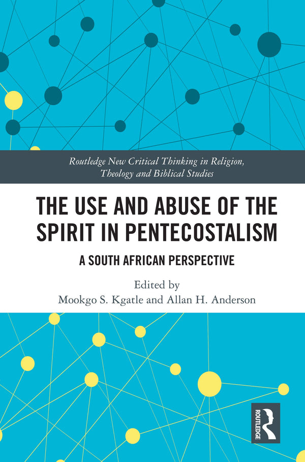 The Use and Abuse of the Spirit in Pentecostalism: A South African Perspective by Mookgo S. Kgatle - used book at Perkology Books