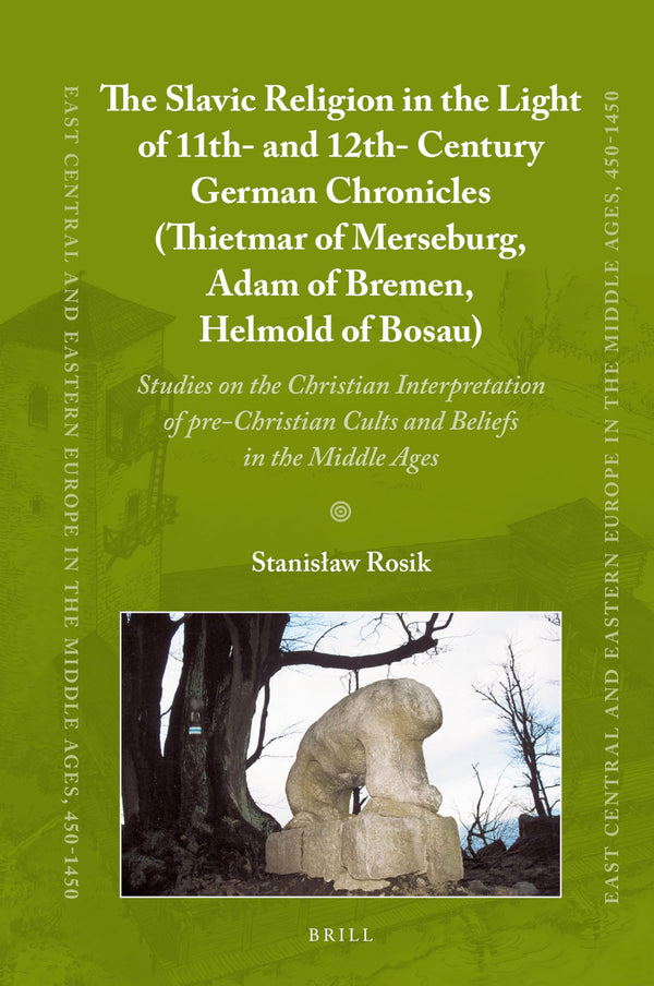 The Old Slavic Religion in the Light of 11th and 12th Century German Chronicles by Stanisaw Rosik - used book at Perkology Books
