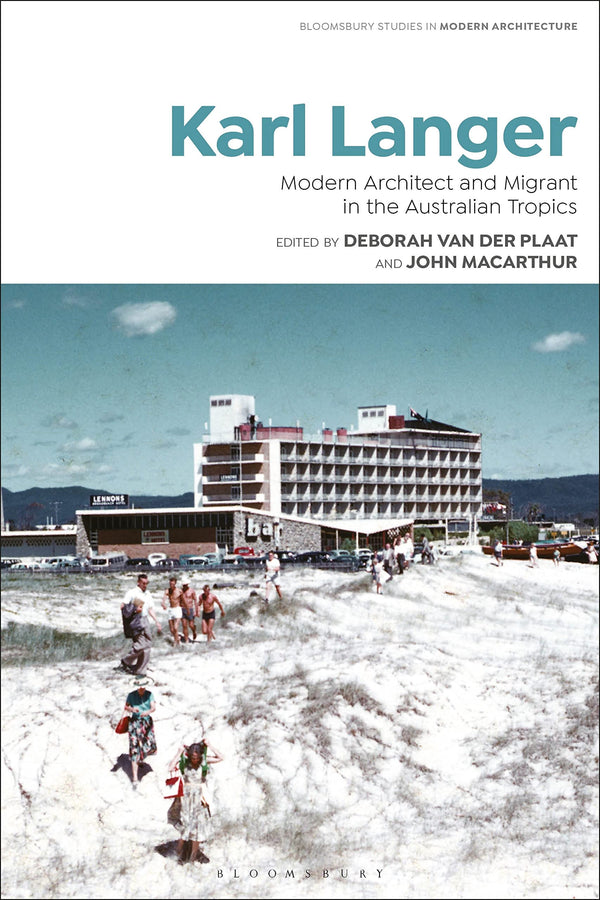Karl Langer: Modern Architect and Migrant in the Australian Tropics by Deborah van der Plaat - used book at Perkology Books