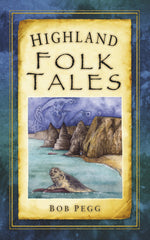 Highland Folk Tales (Folk Tales by Bob Pegg - used book at Perkology Books
