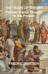The Years of Theory: Postwar French Thought to the Present