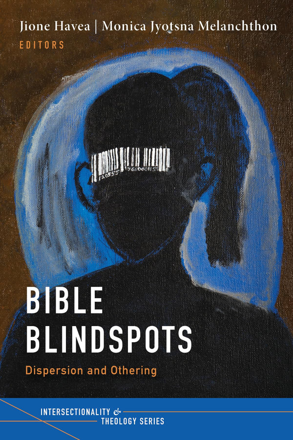 Bible Blindspots: Dispersion and Othering (Intersectionality and Theology